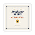 Sunflower Seeds & Sunshine Square Sticker — Vintage Floral Quote Sticker